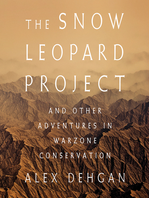 Title details for The Snow Leopard Project by Alex Dehgan - Wait list